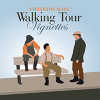 Steveston Alive! Walking Tour Vignettes